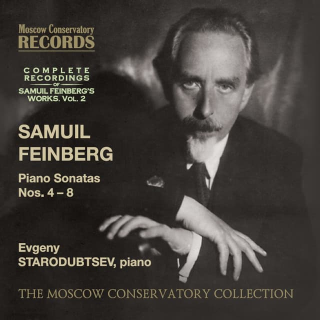 COMPLETE RECORDINGS OF SAMUEL FEINBERG’S WORKS. Vol. 2 Piano Sonatas Nos. 4 – 8 Evgeny Starodubtsev, piano - Samuel Feinberg