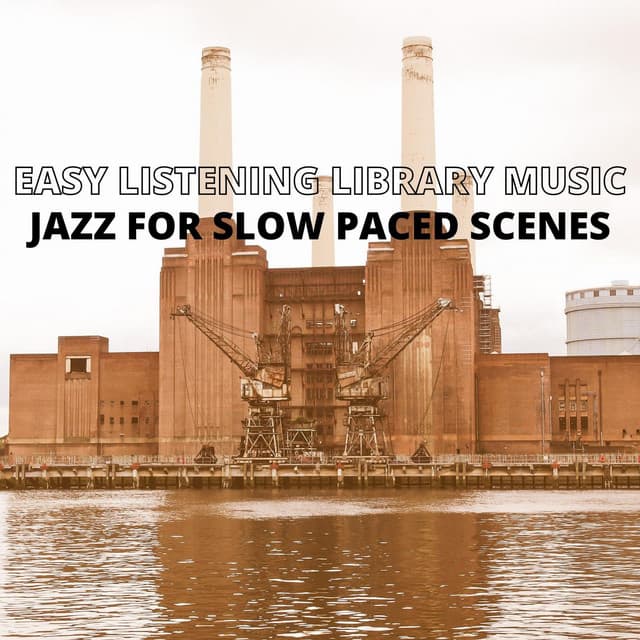 Jazz For Slow Paced Scenes - Easy Listening Library Music