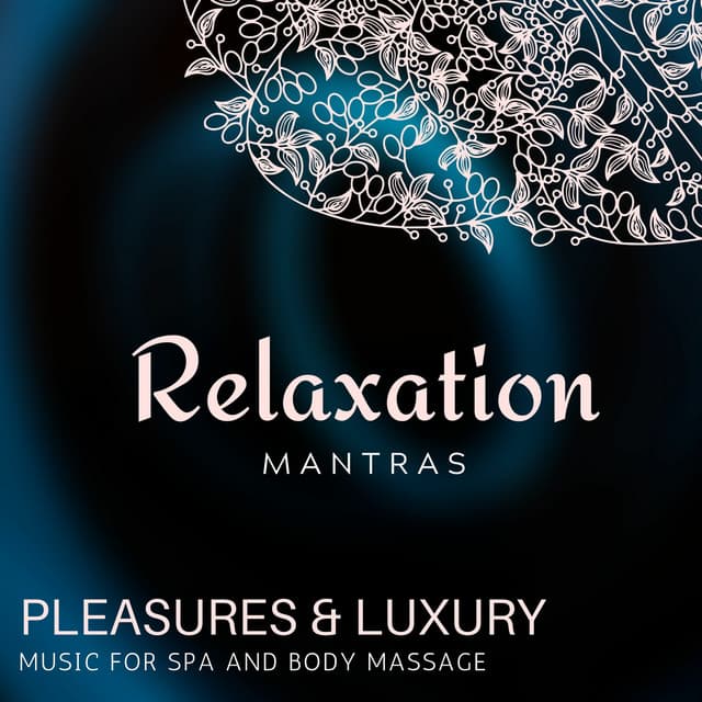 Pleasures & Luxury - Music for Spa and Body Massage - Zen Healing Melodies