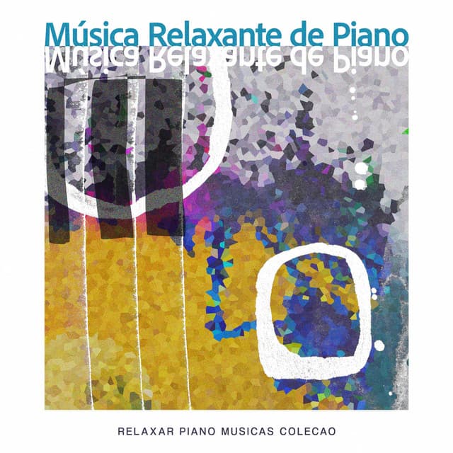 Música Relaxante de Piano - Relaxar Piano Musicas Coleção
