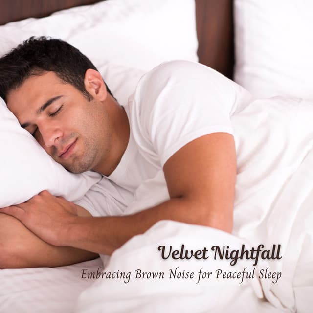 Velvet Nightfall: Embracing Brown Noise for Peaceful Sleep - Brown Noise Deep Sleep