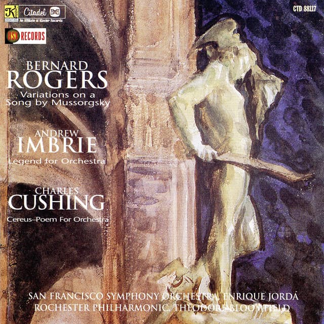 Rogers: Variations on a Song by Mussorgsky / Imbrie: Legend For Orchestra / Cushing: Cereus - San Francisco Symphony