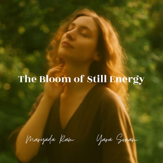 The Bloom of Still Energy - Maryada Ram