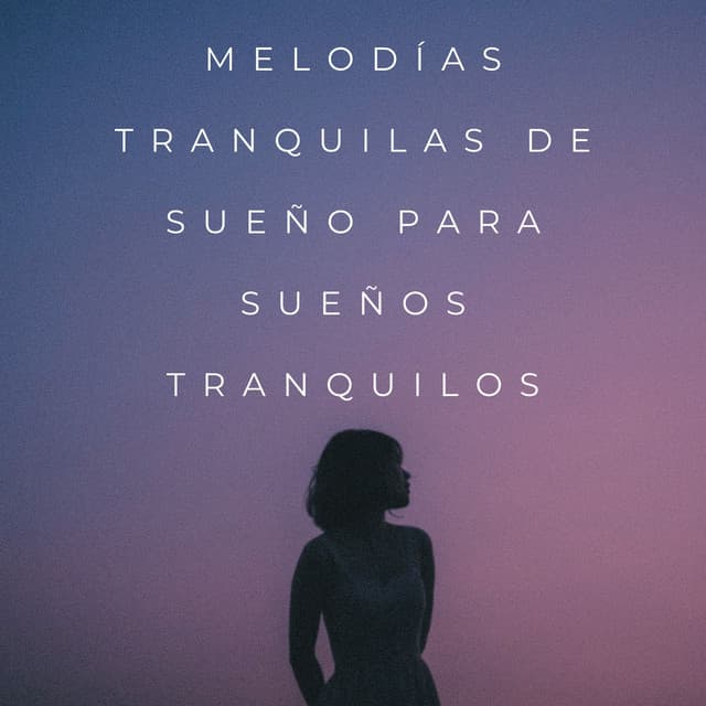 Melodías Tranquilas De Sueño Para Sueños Tranquilos - Ecos Débiles