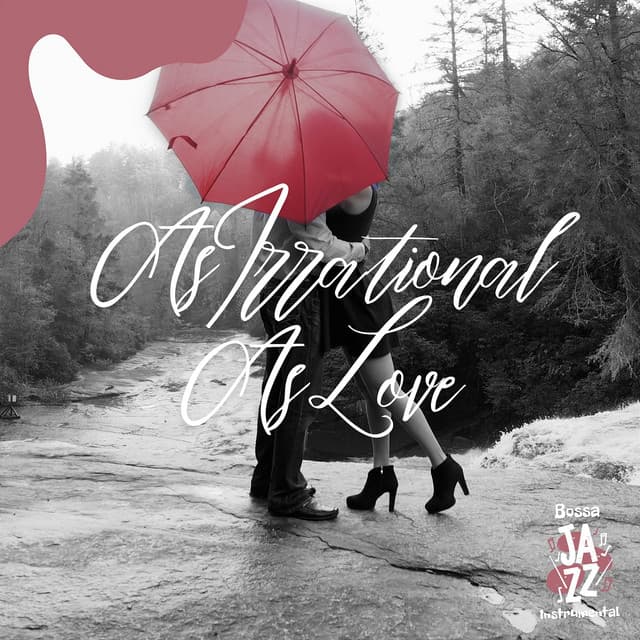 As Irrational As Love - Bossa Jazz Instrumental