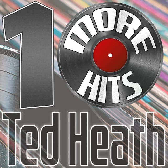 10 More Hits of Ted Heath - Ted Heath