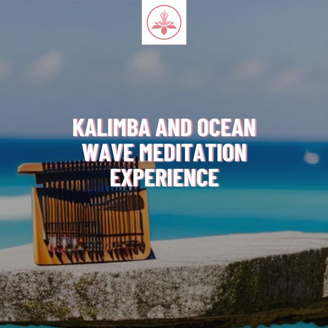 Kalimba And Ocean Wave Meditation Experience - The Time Of Meditation