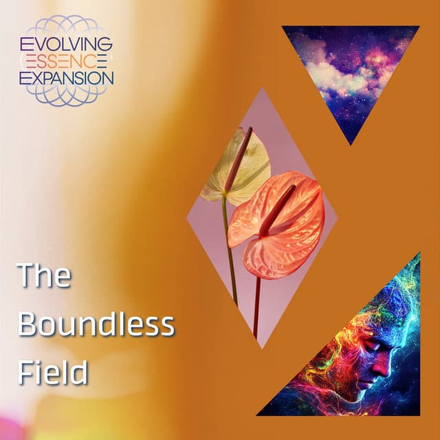 The Boundless Field - Evolving Essence Expansion