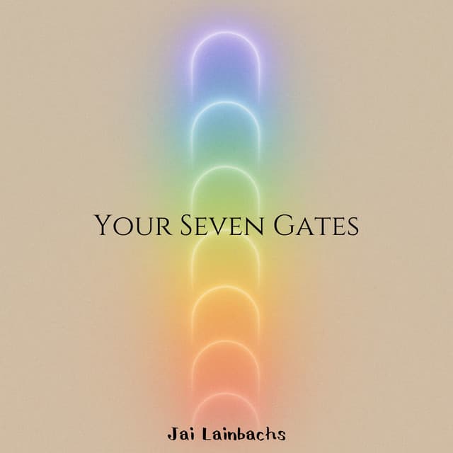 Your Seven Gates - Jai Lainbachs