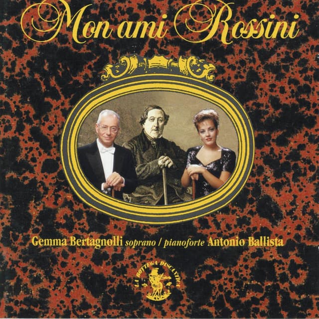 Rossini : Mon ami Rossini - Gioachino Rossini