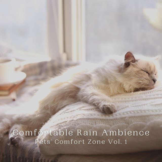 Comfortable Rain Ambience: Pets' Comfort Zone Vol. 1 - Sounds Of The Earth