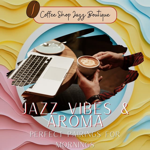Jazz Vibes & Aroma: Perfect Pairings for Mornings - Coffee Shop Jazz Boutique