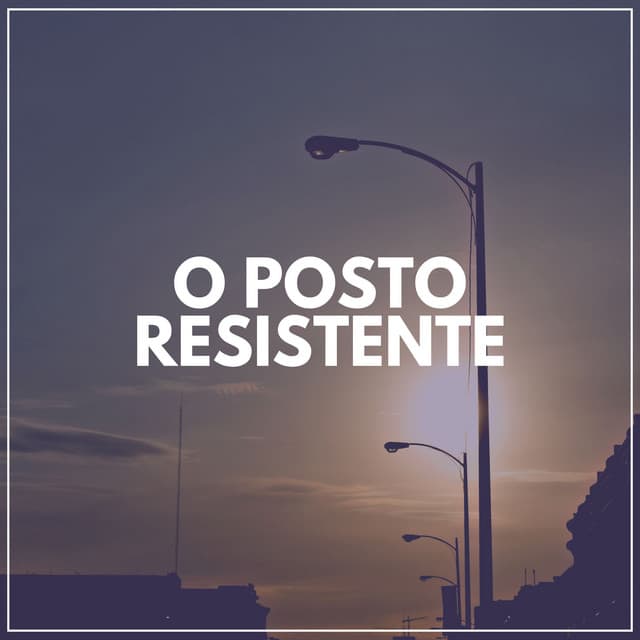 O Posto Resistente - Relaxantes Natureza Zona