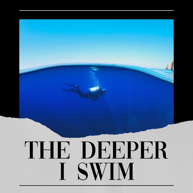 The Deeper I Swim - ASMR Earth
