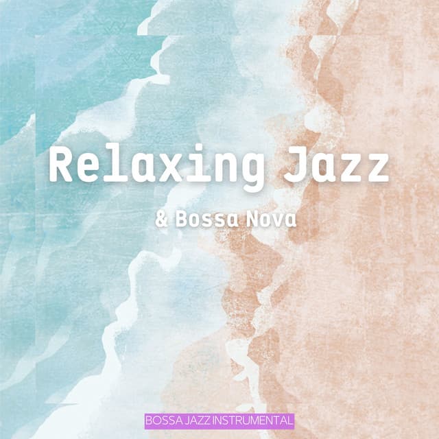 Relaxing Jazz & Bossa Nova - Bossa Jazz Instrumental