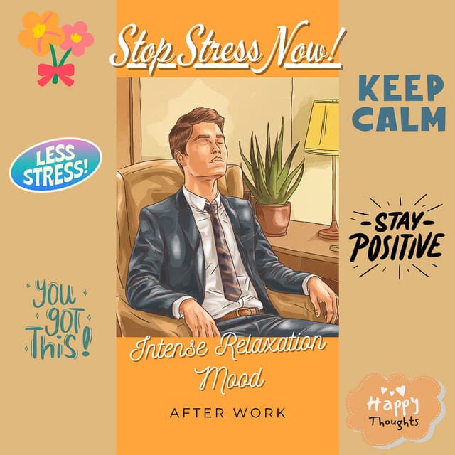 Intense Relaxation Mood After Work - Stop Stress Now