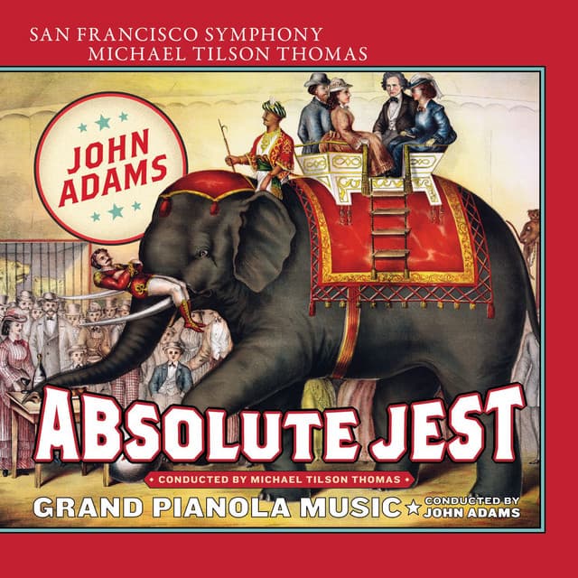 Adams: Absolute Jest & Grand Pianola Music - John Adams
