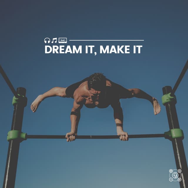 Dream It, Make It - Running Music