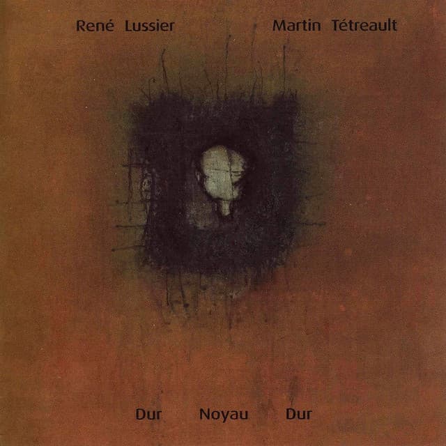 Dur Noyau Dur - René Lussier
