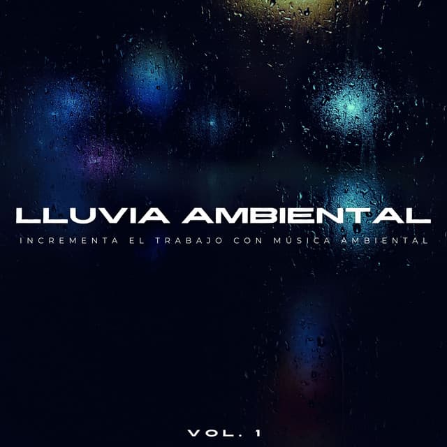 Lluvia Ambiental: Incrementa El Trabajo Con Música Ambiental Vol. 1 - Meditaciónessa