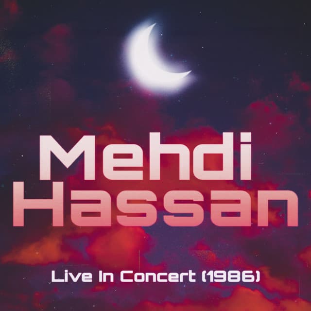 Mehdi Hassan Live in Concert - Mehdi Hassan