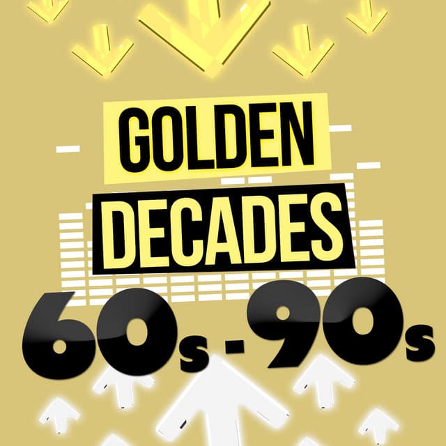Golden Decades: 60's - 90's - 60's 70's 80's 90's Hits