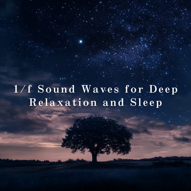 1/f Sound Waves for Deep Relaxation and Sleep - Relax α Wave