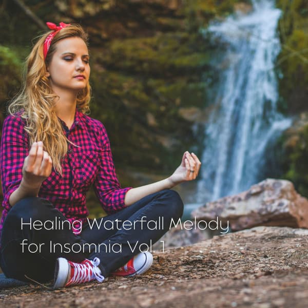 Healing Waterfall Melody for Insomnia Vol. 1 - Sleep Aid For Insomnia