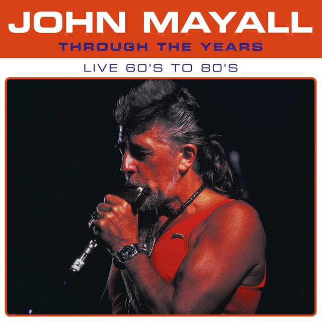 Through the Years Live 60's to 80's - John Mayall