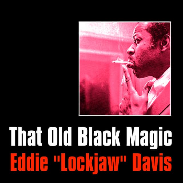 That Old Black Magic - Eddie "Lockjaw" Davis