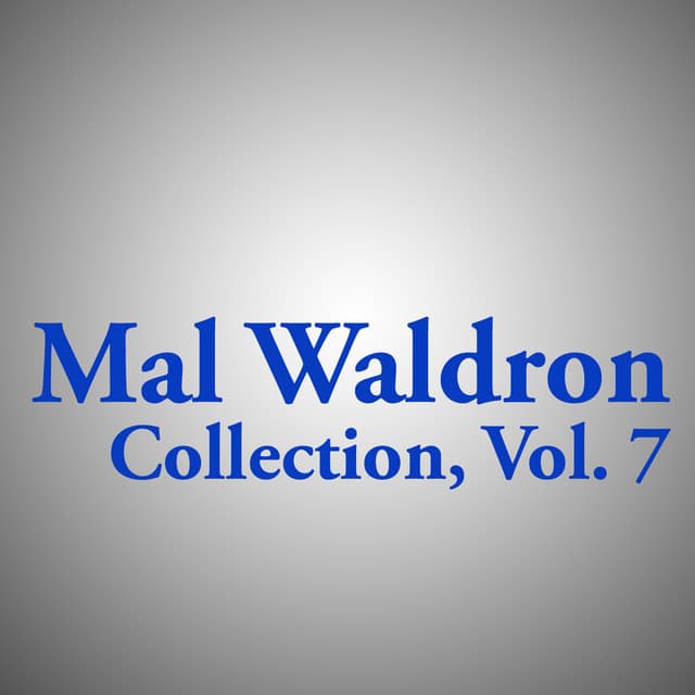 Mal Waldron Collection, Vol. 7 - Mal Waldron