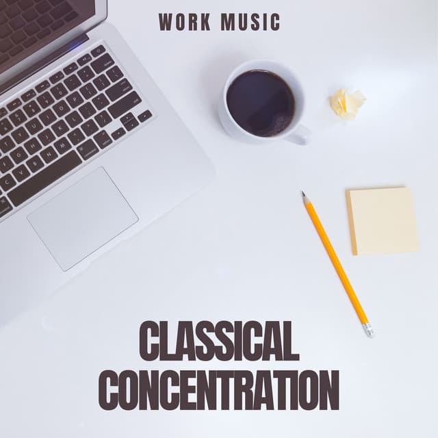 Classical Concentration: Study Music - Work Music