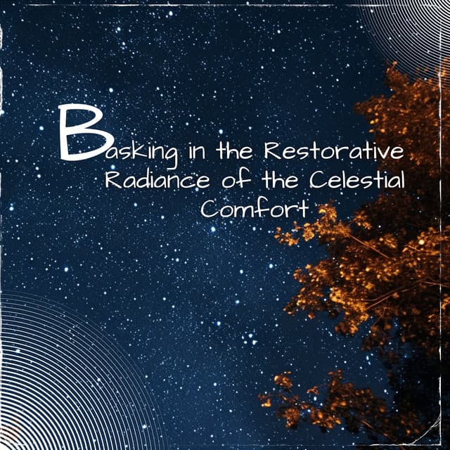 Basking in the Restorative Radiance of the Celestial Comfort - Sleep Music Playlist