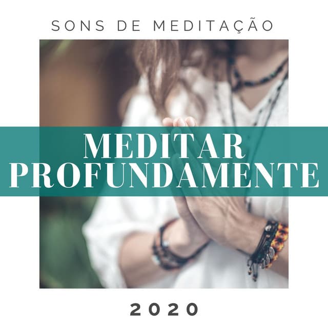 Meditar Profundamente 2020: Sons de Meditação - Meditação Zen