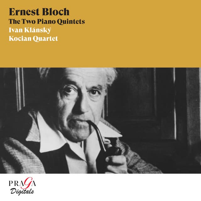 Ernest Bloch: The Two Piano Quintets - Ernest Bloch