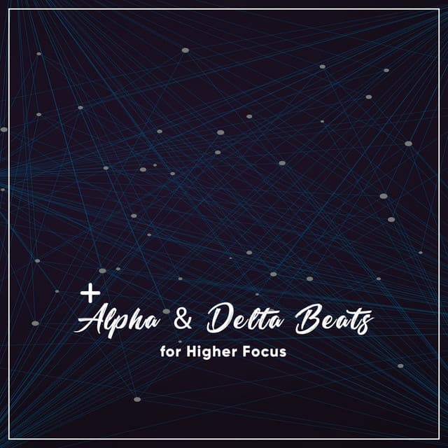 16 Alpha & Delta Beats for Higher Focus - Binaural Reality