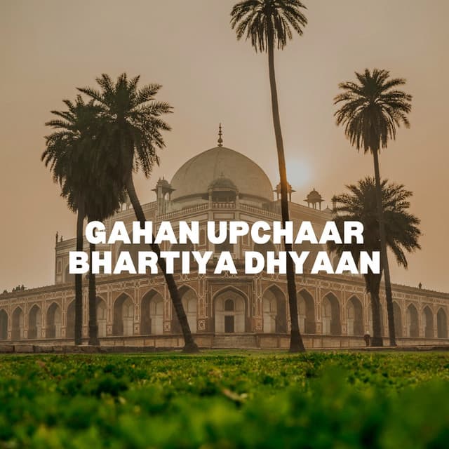Gahan Upchaar Bhartiya Dhyaan - Indian Meditation