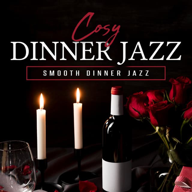 Cozy Dinner Jazz - Smooth Dinner Jazz