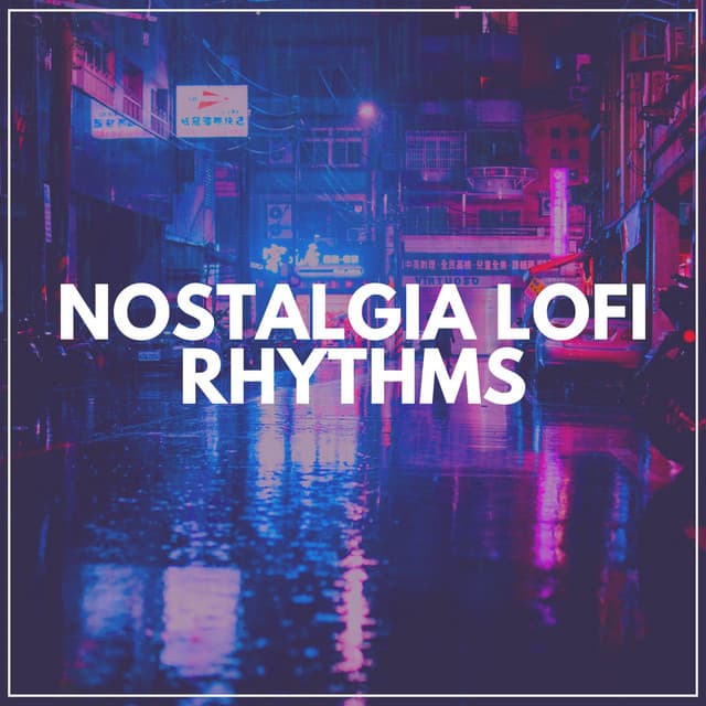 Nostalgia Lofi Rhythms - Lofi