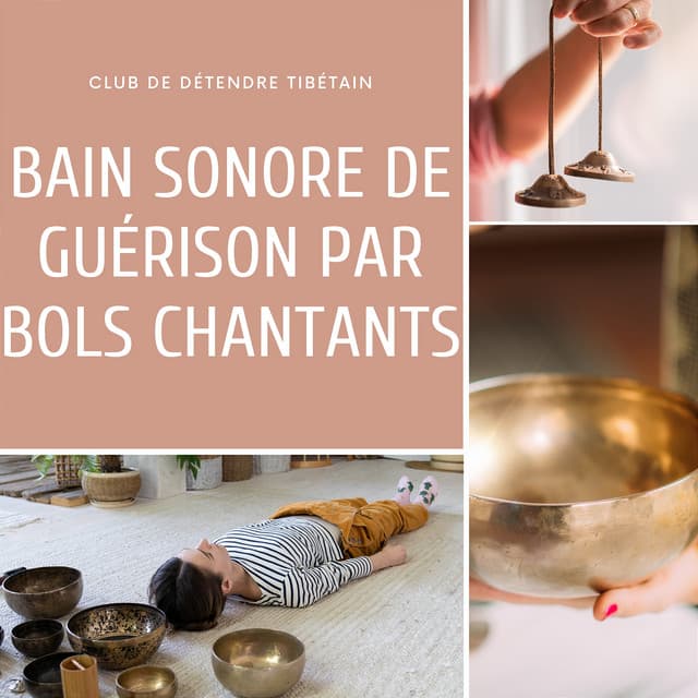 Bain sonore de guérison par bols chantants - Club de Détendre Tibétain