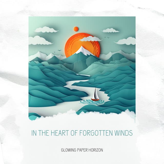 In the Heart of Forgotten Winds - Glowing Paper Horizon