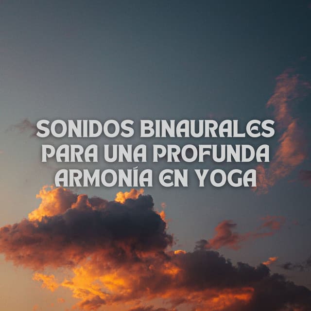 Sonidos Binaurales Para Una Profunda Armonía En Yoga - Guía Binaural