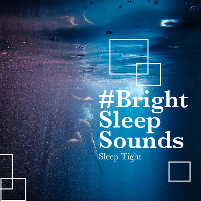 #Bright Sleep Sounds - Sleep Tight