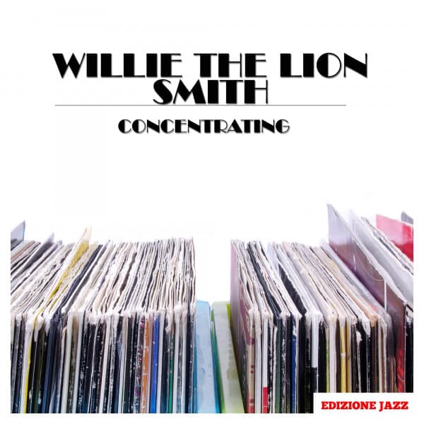 Concentrating - Willie "The Lion" Smith