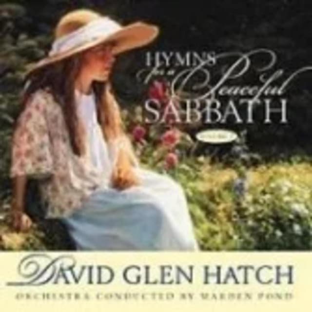 Hymns For a Peaceful Sabbath, Vol. 2 - David Glen Hatch