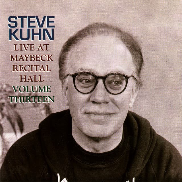 The Maybeck Recital Series, Vol. 13 - Steve Kuhn