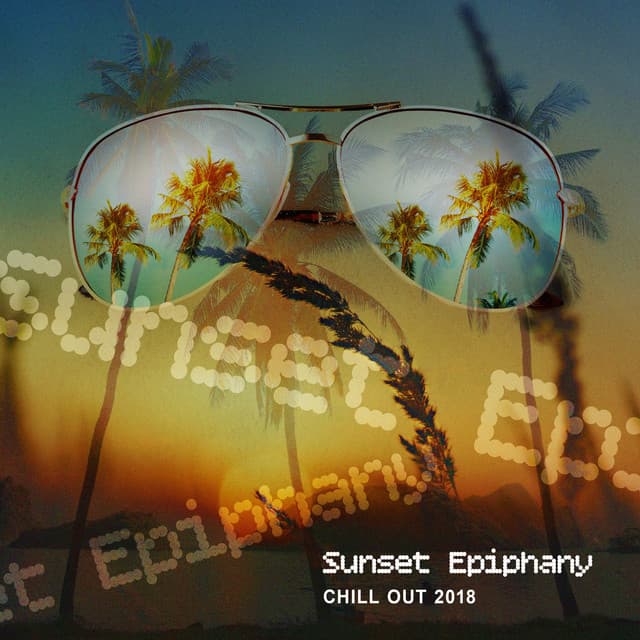 Sunset Epiphany - Chill Out 2018