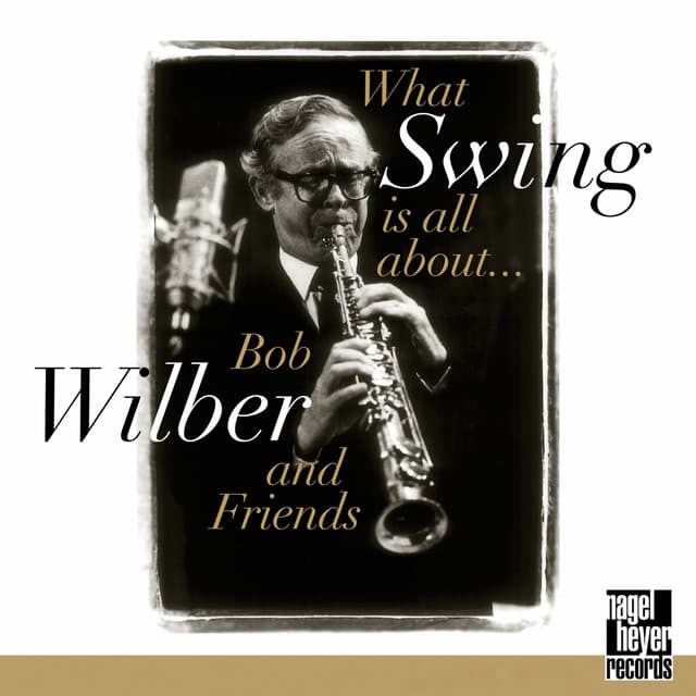 What Swing Is All About... - Bob Wilber
