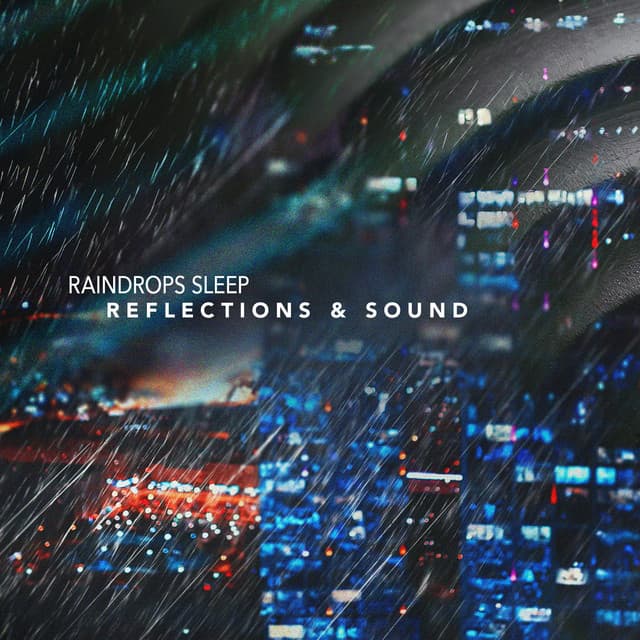 Reflections & Sound - Raindrops Sleep