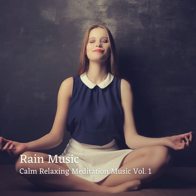 Rain Music: Calm Relaxing Meditation Music Vol. 1 - Rain Sounds & Nature Sounds